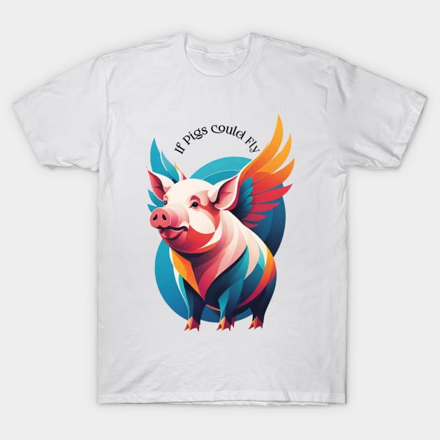 If Pigs could Fly T-Shirt by Forgotten Times